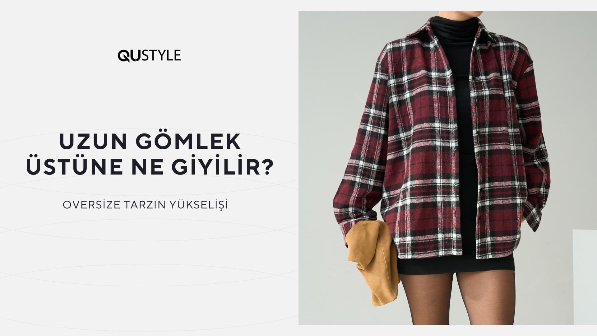 Uzun Gömlek Üstüne Ne Giyilir? Oversize Tarzın Yükselişi