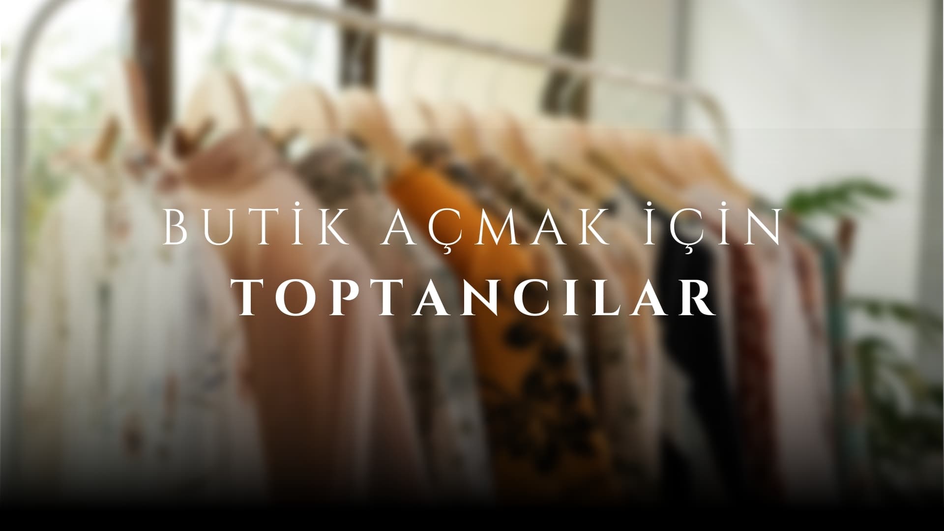 Butik Açmak İçin Toptancılar
