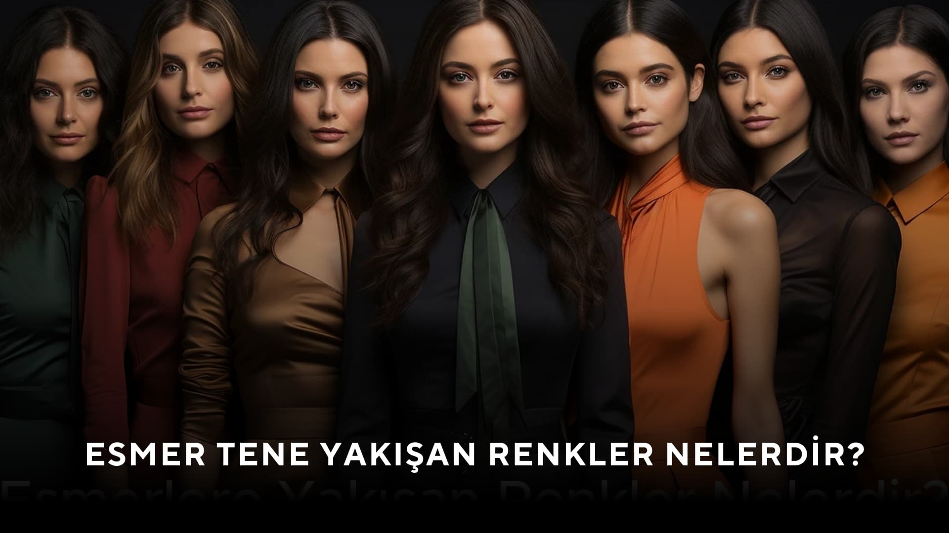 Esmer Tene Yakışan Renkler Nelerdir?