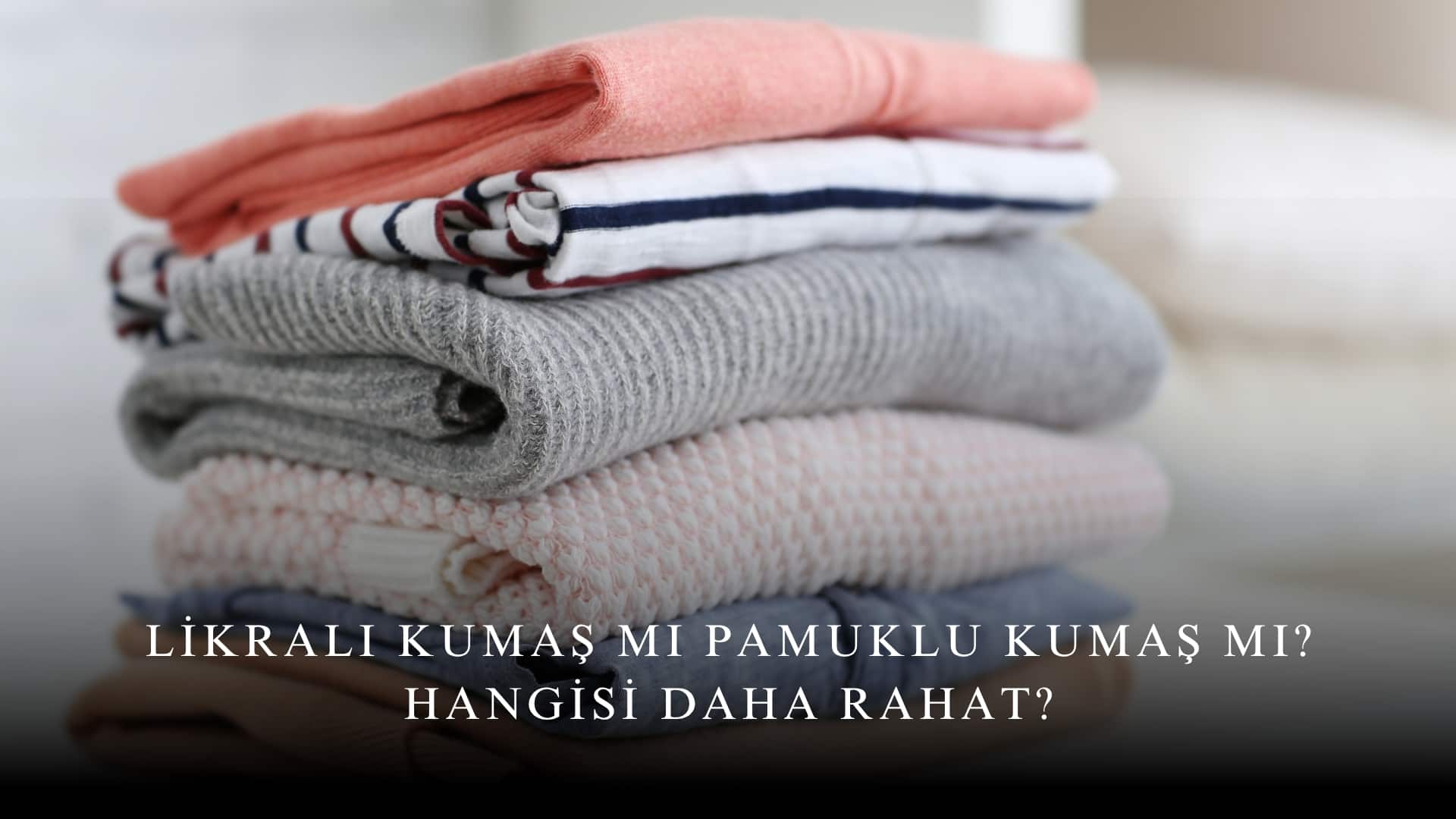 Likralı Kumaş mı Pamuklu Kumaş mı?