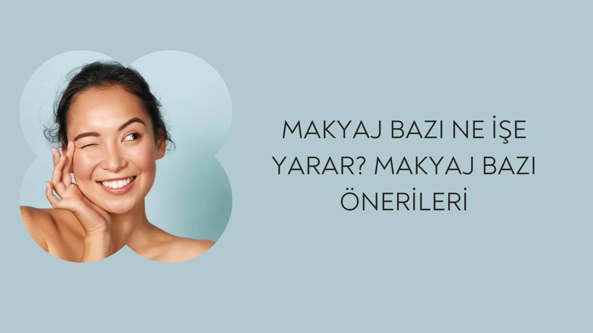 Makyaj Bazı Ne İşe Yarar?
