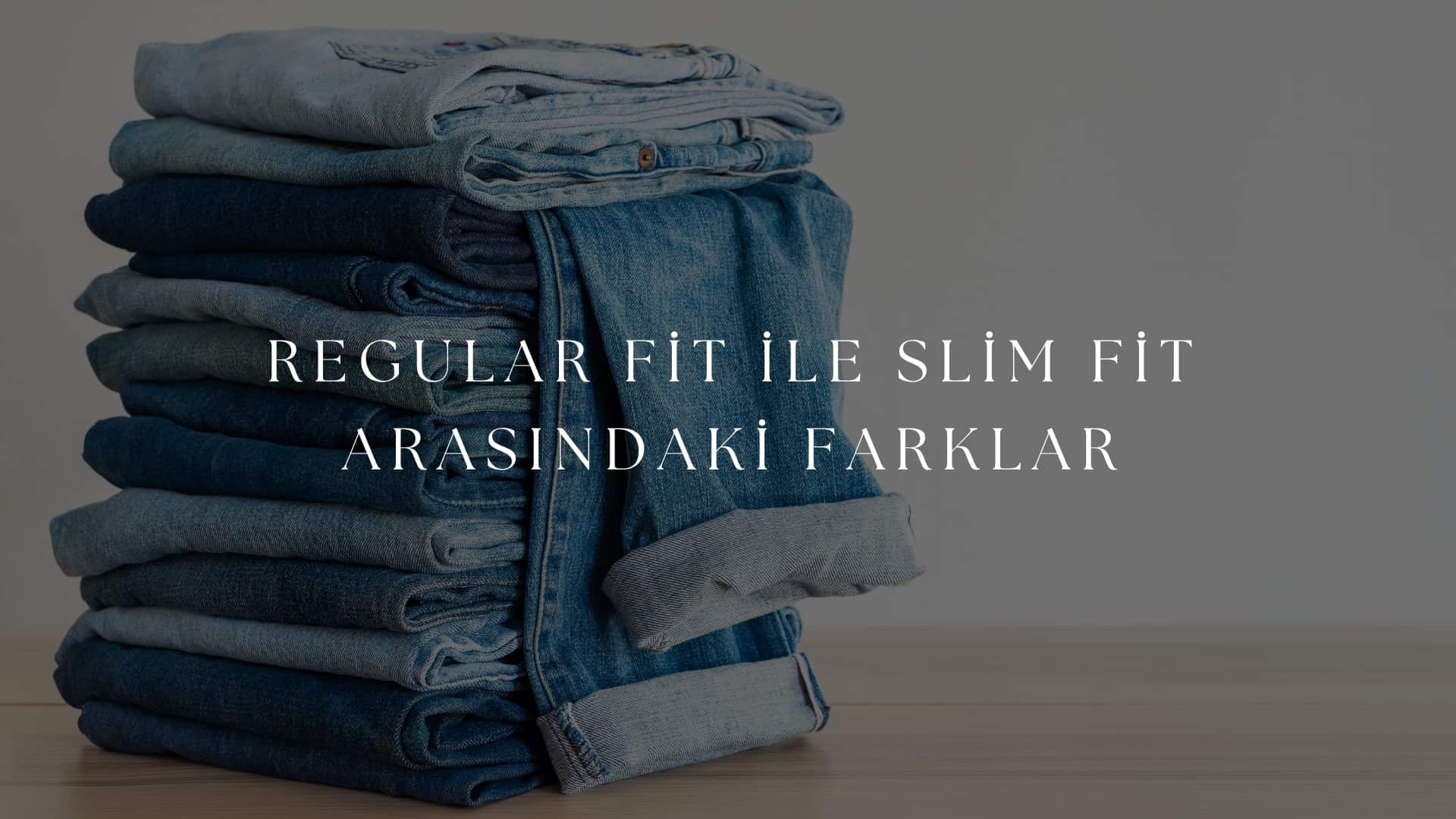 Regular Fit ile Slim Fit Arasındaki Farklar