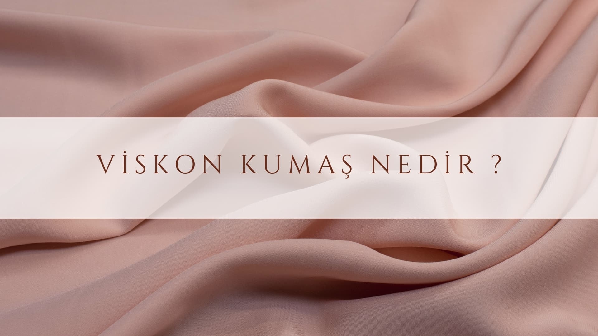 Viskon Kumaş Nedir?