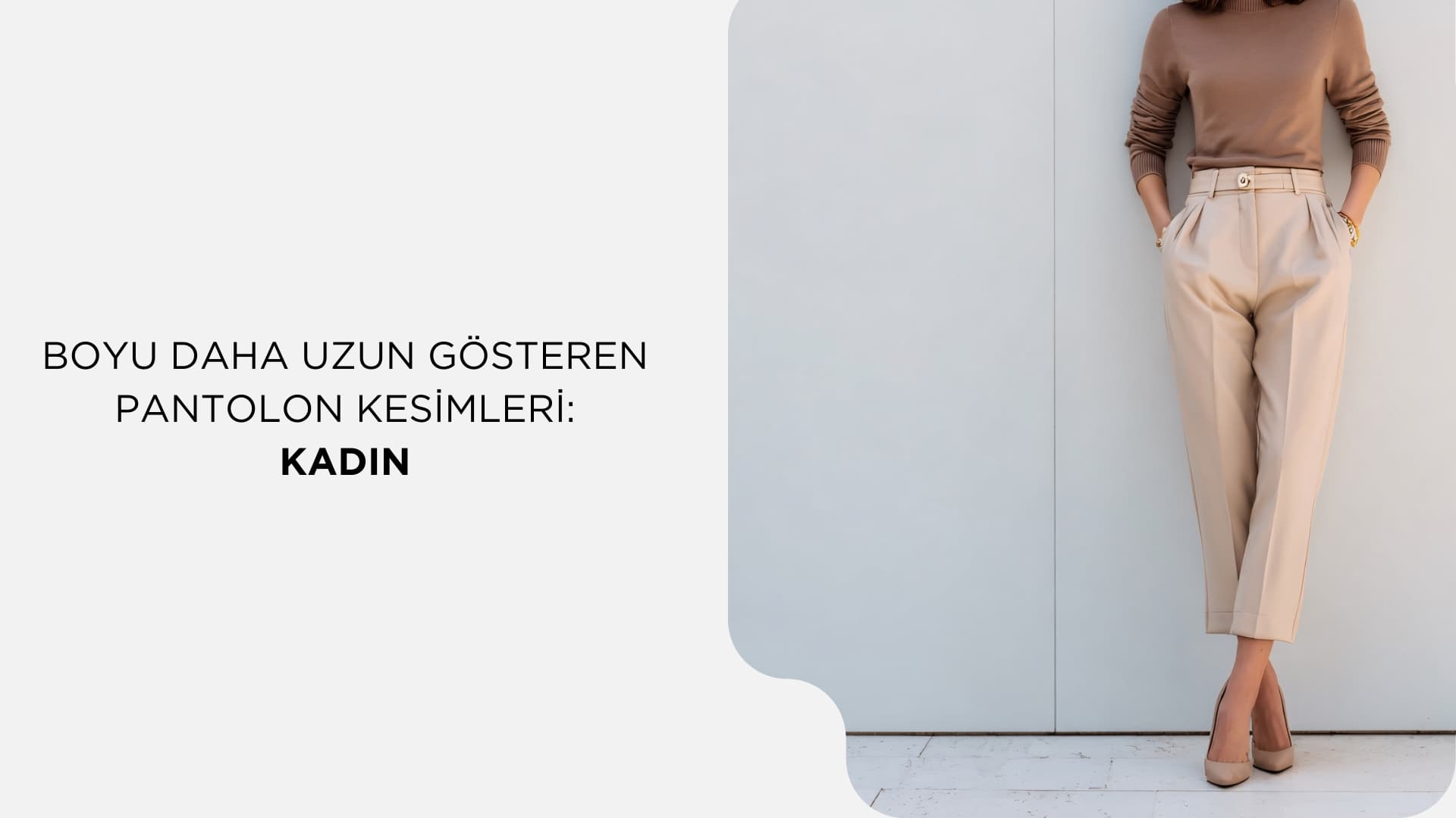 Boyu Daha Uzun Gösteren Pantolon Kesimleri